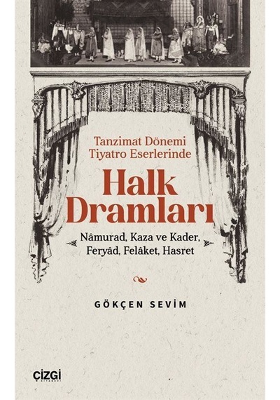 Tanzimat Dönemi Tiyatro Eserlerinde Halk Dramları / Gökçen Sevim