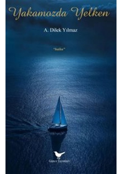 Yakamozda Yelken / A. Dilek Yılmaz