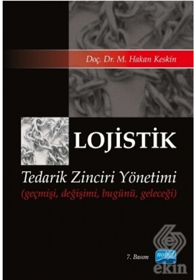 Lojistik - Tedarik Zinciri Yönetimi - M. Hakan Keskin - Nobel Akademik Yayıncılık
