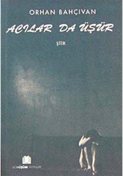 Acılar da Üşür / Orhan Bahçıvan