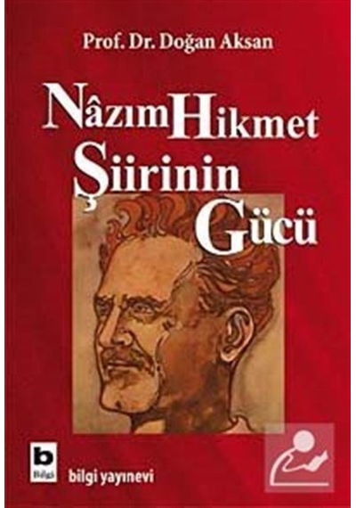 Nazım Hikmet Şiirinin Gücü - Doğan Aksan - Bilgi Yayınevi