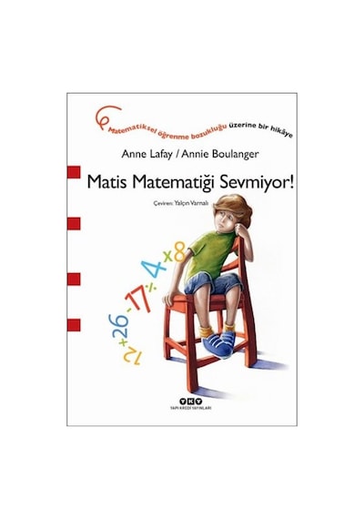 Matis Matematiği Sevmiyor! - Anne Lafay - Yapı Kredi Yayınları