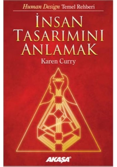 İnsan Tasarımını Anlamak - Karen Curry - Akaşa Yayın