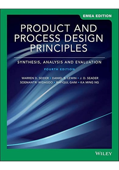 Product And Process Design Principles: Synthesis, Analysis, And Evaluation, Emea Edition