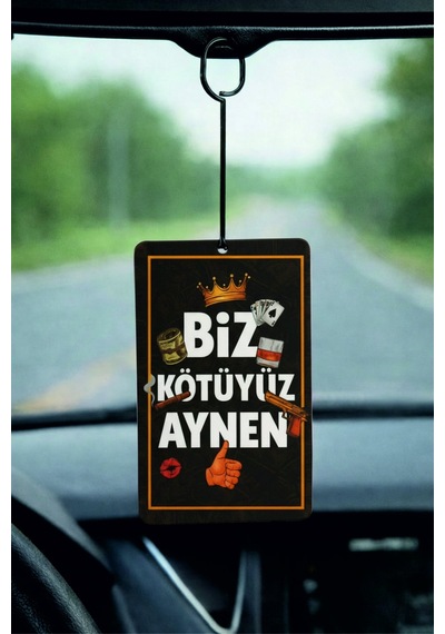 Biz Kötüyüz Aynen Tasarımlı Oto Kokusu