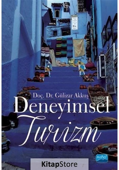 Deneyimsel Turizm - Gülizar Akkuş - Nobel Akademik Yayıncılık