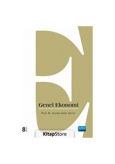 Genel Ekonomi - Arslan Zafer Gürler - Nobel Akademik Yayıncılık
