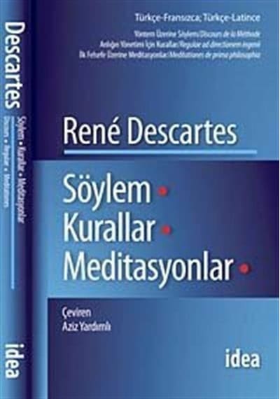 Söylem Kurallar Meditasyonlar - Renê Descartes - İdea Yayınevi