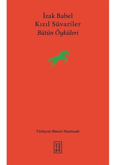 Kızıl Süvariler-Bütün Öyküleri - İzak Babel - Ketebe