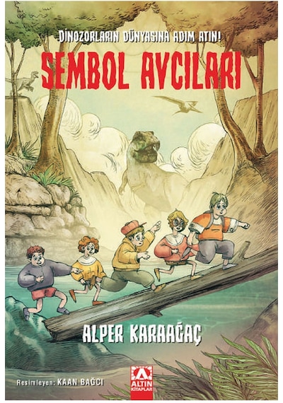 Sembol Avcıları - Dinozorların Dünyasına Adım Atın! - Alper Karaağaç - Altın Kitaplar