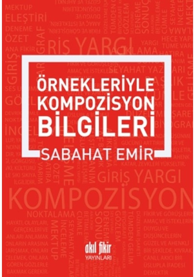Örnekleriyle Kompozisyon Yazma Sanatı - Sabahat Emir - Akıl Fikir Yayınları