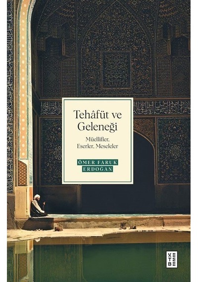 Tehafüt Ve Geleneği / Ömer Faruk Erdoğan