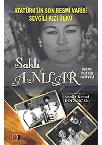 Saklı Anılar Atatürk'ün Son Resmi Varisi Sevgili Kızı Ülkü / A...