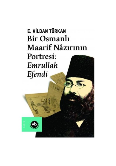 Bir Osmanlı Maarif Nazırının Portresi: Emrullah Efendi