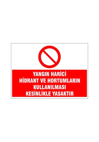 Yangın Haricinde Yangın Hortumu Kullanmak Yasaktır, İsg Uyarı Levhası