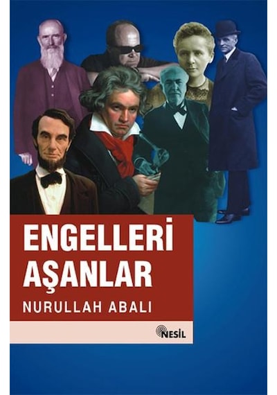 Engelleri Aşanlar - Nurullah Abalı - Nesil Yayınları