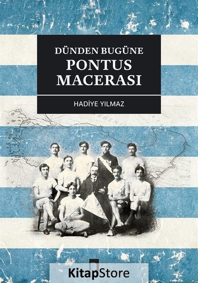 Dünden Bugüne Pontus Macerası - Hadiye Yılmaz - Dergah Yayınları