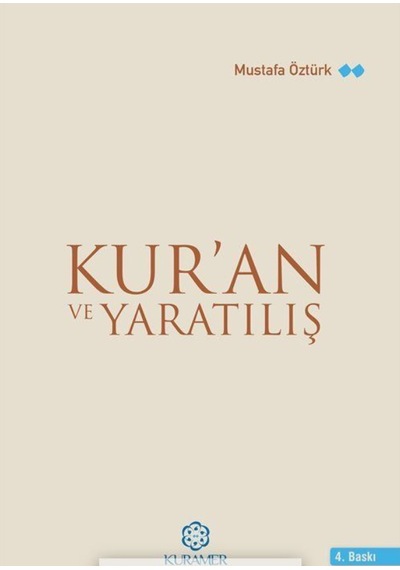 Kur'An Ve Yaratılış - Prof. Dr. Mustafa Öztürk - Kuramer Yayınları 4. Baskı