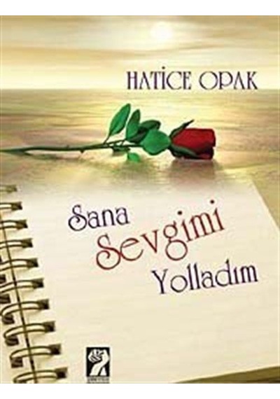 Sana Sevgimi Yolladım - Hatice Opak - İştirak Yayınları