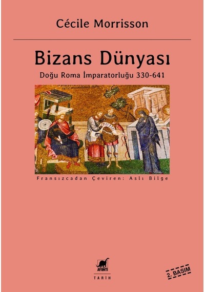 Bizans Dünyası Doğu Roma Imparatorluğu 330-641 Cecile Morrisso 9789755398235