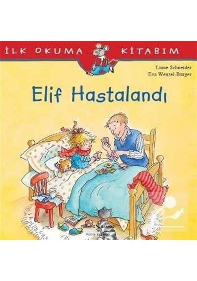 Elif Hastalandı / Ilk Okuma Kitabım / Liane Schneider