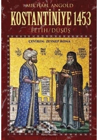 Kostantiniye 1453 Fetih-Düşüş - Michael Angold - İş Bankası Kültür Yayınları
