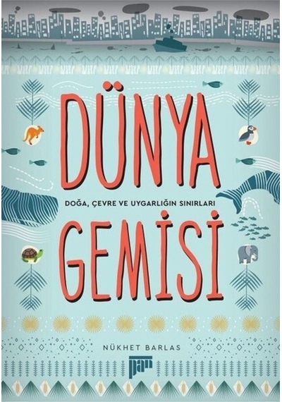 Dünya Gemisi & Doğa, Çevre Ve Uygarlığın Sınırları