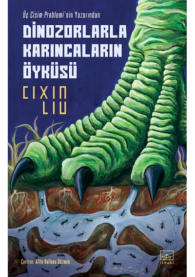 Dinozorlarla Karıncaların Öyküsü - Cixin Liu - İthaki Yayınları