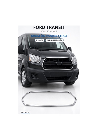 Ford Transit 2014-2019 Uyumlu Krom Ön Panjur Çıtası 2 Parça Paslanmaz Çelik
