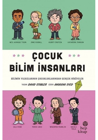 Çocuk Bilim İnsanları: Bilimin Yıldızlarının Çocukluklarından Gerçek Hikayeler - David Stabler - Hep Kitap
