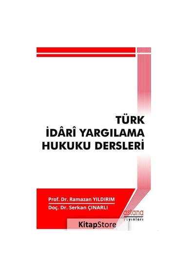 Türk İdari Yargılama Hukuku Dersleri - Ramazan Yıldırım - Astana Yayınları