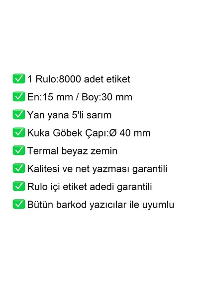 15x30 Mm Termal 5'li Ürün Barkod Etiketi 1 Rulo:8000 Adet / En:15 Mm Boy:30 Mm / Yan Yana 5'li Sarım 1