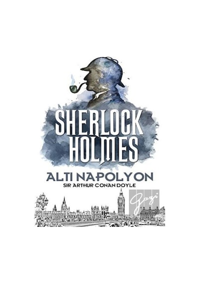 Sherlock Holmes - Altı Napolyon - Sir Arthur Conan Doyle - Halk Kitabevi