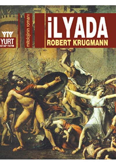 İlyada-Mitolojinin Romanı - Robert Krugmann - Yurt Kitap Yayın