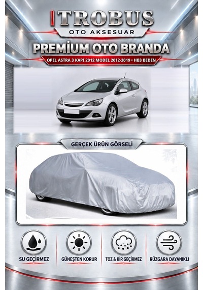 Opel Astra 3 Kapı 2012 Model 1.6/2.0 2012-2019 Uyumlu Premium Araba Brandası Oto Branda Hb3 Beden