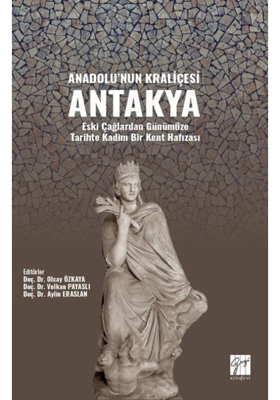 Anadolu'nun Kraliçesi Antakya / Volkan Payaslı