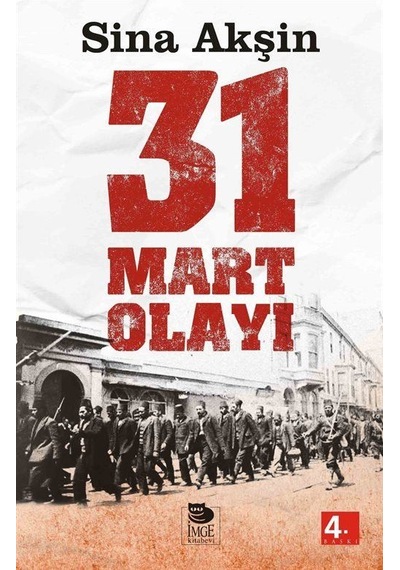 Şeriatçı Bir Ayaklanma - 31 Mart Olayı - Sina Akşin - İmge Kitabevi
