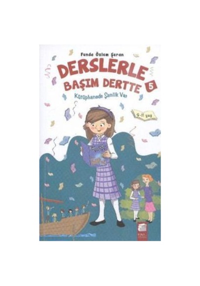 Kütüphanede Şenlik Var - Derslerle Başım Dertte 5 - Final Kültür Sanat Yayınları - Funda Özlem Şeran