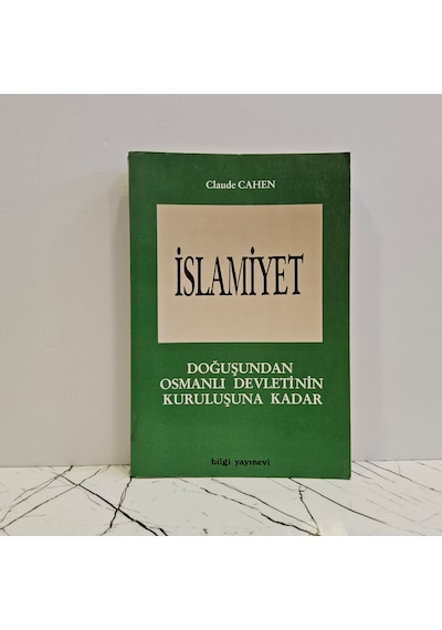 İslamiyet - Doğuşundan Osmanlı Devleti'nin Kuruluşuna Kadar - Birinci Baskı -