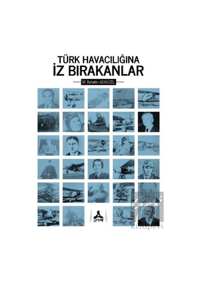 Türk Havacılığına İz Bırakanlar -  Sonçağ Yayınları