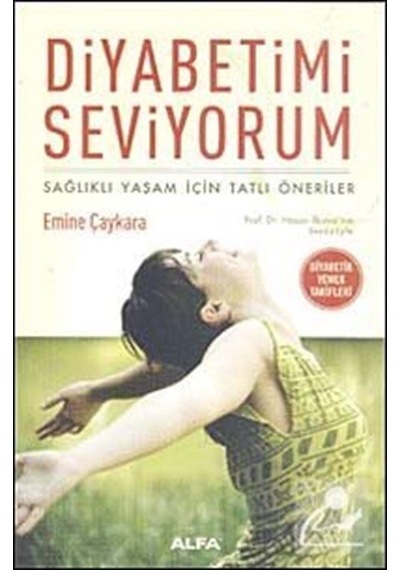 Diyabetimi Seviyorum - Emine Çaykara - Alfa Yayıncılık