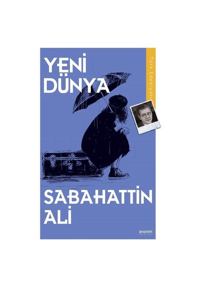 Yeni Dünya - Sabahattin Ali - Anonim Yayınları