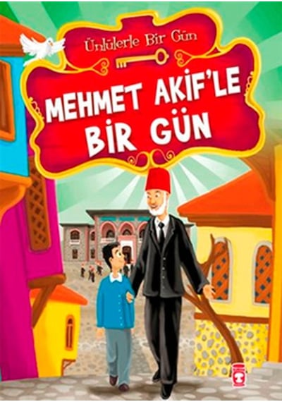 Mehmet Akif'le Bir Gün - Mustafa Orakçı - Timaş Çocuk