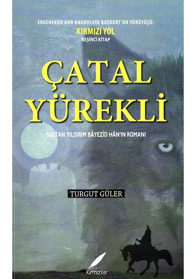 Çatal Yürekli - Sultan Yıldırım Beyazıd Hanın Romanı