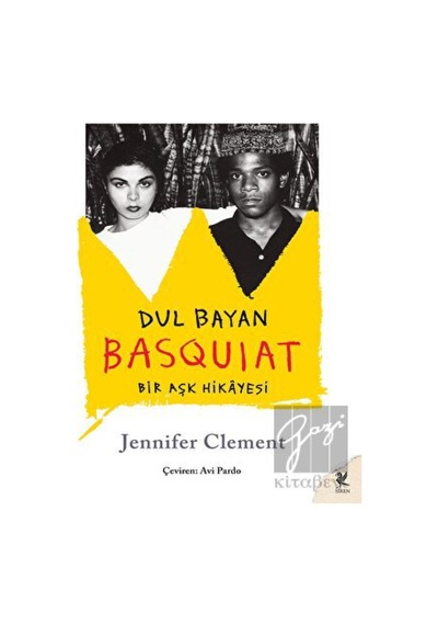 Dul Bayan Basquiat - Bir Aşk Hikayesi - Jennifer Clement - Siren Yayınları