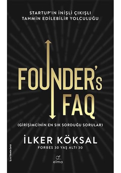 Founders FAQ - Girişimcinin En Sık Sorduğu Sorular - İlker Köksal - Elma Yayınevi