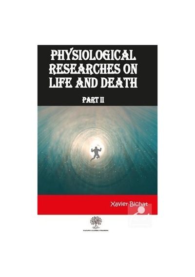 Physiological Researches On Life and Death Part 2 - Xavier Bichat - Platanus Publishing