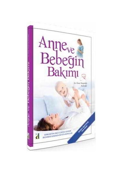 Anne ve Bebeğin Bakımı - Dr.Ömer Turgutalp Kadıoğlu - Damla Yayınevi
