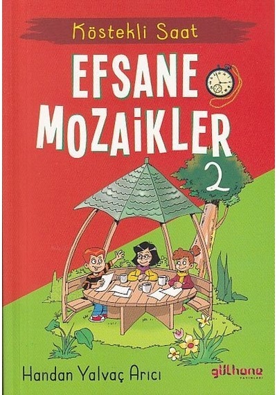 Efsane Mozaikler 2 - Köstekli Saat - Handan Yalvaç Arıcı - Gülhane