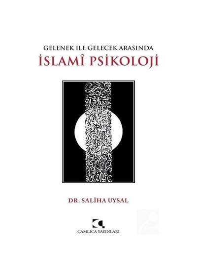 Gelenek ile Gelecek Arasında İslami Psikoloji / Dr. Saliha Uysal